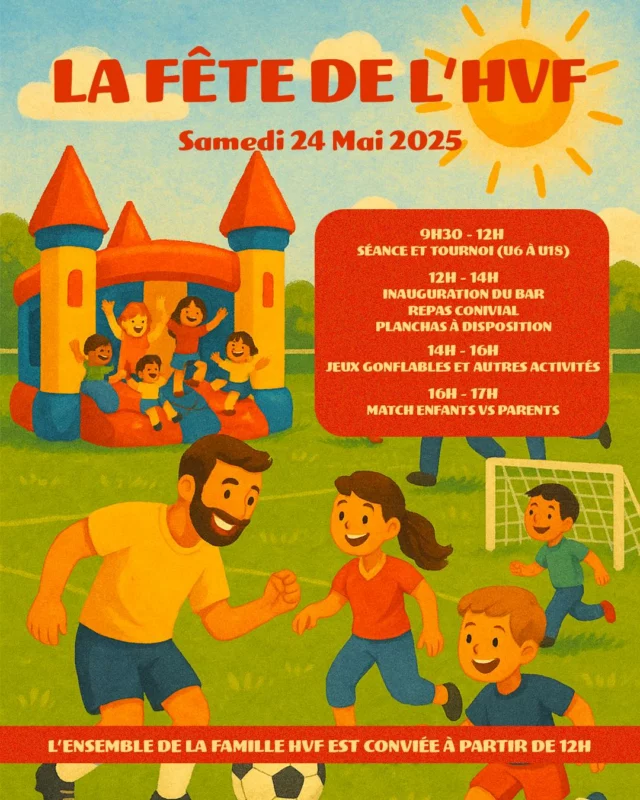 𝐋𝐚 𝐅𝐞̂𝐭𝐞 𝐝𝐞 𝐥’𝐇𝐕𝐅 🎉  𝗦𝗔𝗩𝗘 𝗧𝗛𝗘 𝗗𝗔𝗧𝗘 | Samedi 24 Mai 2025  Que vous soyez joueur, parent, frère, sœur ou simplement fan de foot et de bonne ambiance … cette journée est faite pour vous !  Au programme :  ⚽️ Matinée : Séance et tournoi entre catégories  🍖 Midi : Inauguration du bar à l’ensemble du club (apéro offert aux personnes présentes) planchas à disposition et jeux (palet, pétanque)  🏰 Après midi : Animations, jeux gonflables et autres activités  👫 Le retour du traditionnel match Enfants vs Parents. Soyez prêts à chausser vos crampons !  ☀️ Nous vous attendons nombreux ce jour là avec vos baskets, votre bonne humeur, et votre passion !  À bientôt la 𝙁𝙖𝙢𝙞𝙡𝙡𝙚 𝙃𝙑𝙁 ❤️🤍
